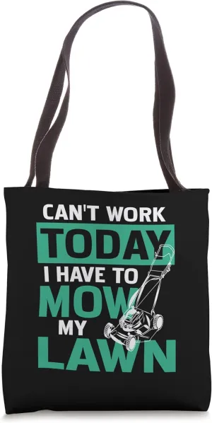 Can't Work Today I Have To Mow My Lawn Gardening Gardener Tote Bag