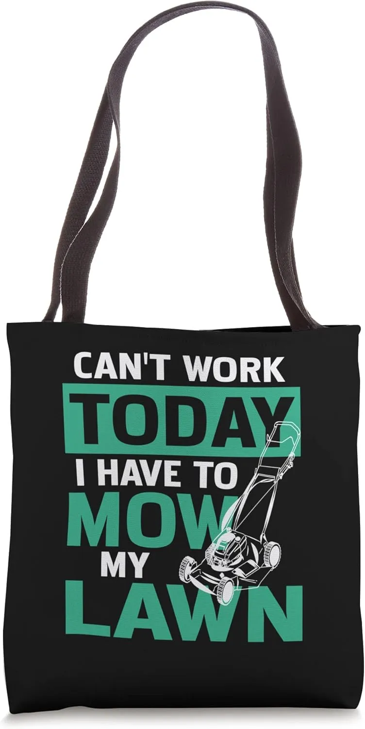 Can't Work Today I Have To Mow My Lawn Gardening Gardener Tote Bag