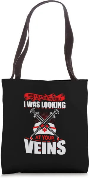 Don´t flatter yourself I was looking at your veins Tote Bag