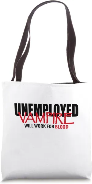 Halloween Unemployed Vampire will Work for Blood Tote Bag