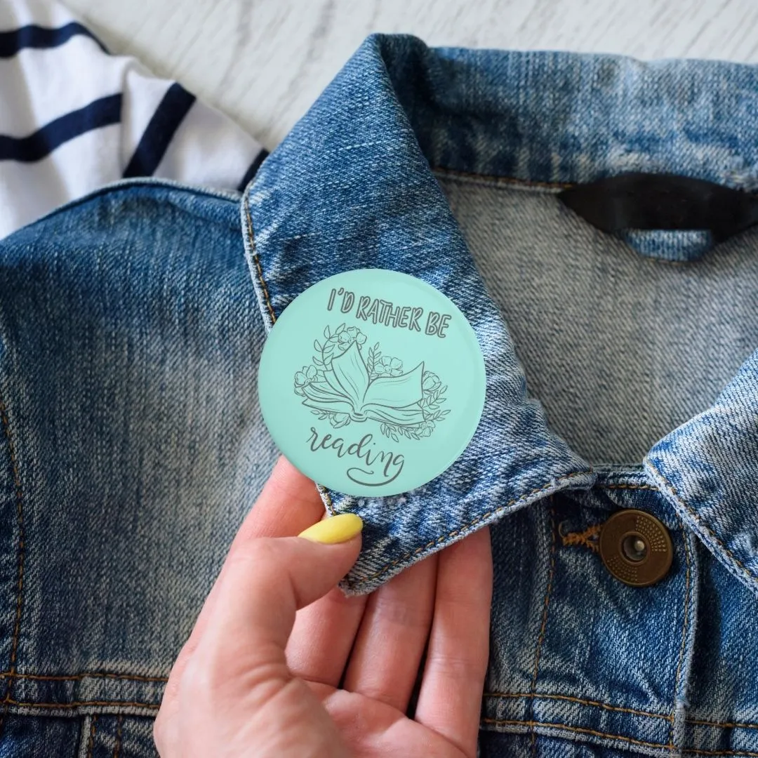 I’d Rather Be Reading Pinback Button | Bookish Pins