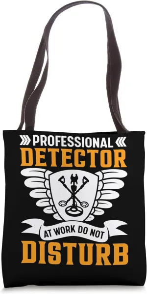 Professional Detector At Work Do Not Disturb Tote Bag