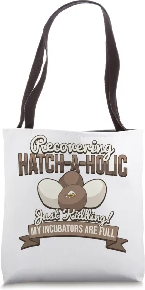 Recovering Hatch-A-Holic Just Kidding Funny Chicken Quote Tote Bag