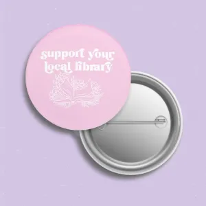 Support Your Local Library Pin | Bookish Pinback Button