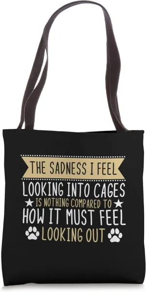 The Sadness I Feel Looking Into Cages Animals Abandoned Pets Tote Bag